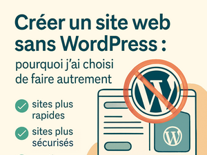 Couverture Créer un site web sans WordPress : pourquoi j'ai choisi de faire autrement